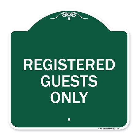 Signmission Designer Series Sign Registered Guests Only, Green & White Aluminum Sign, 18" H, GW-1818-23226 A-DES-GW-1818-23226